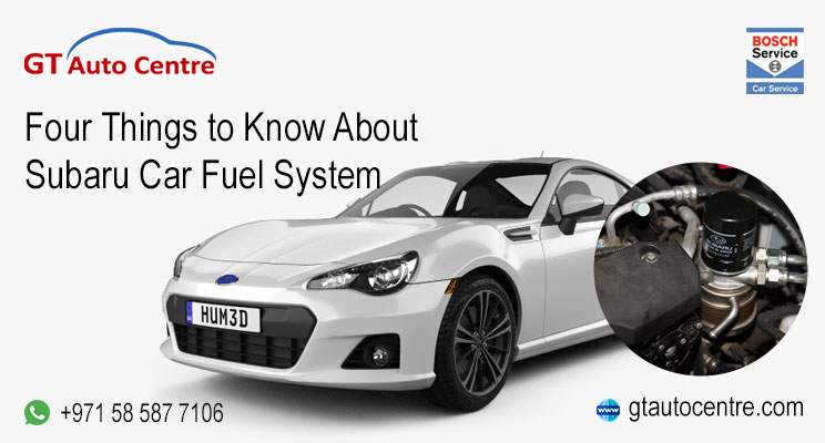 FOUR THINGS TO KNOW ABOUT SUBARU CAR FUEL SYSTEM