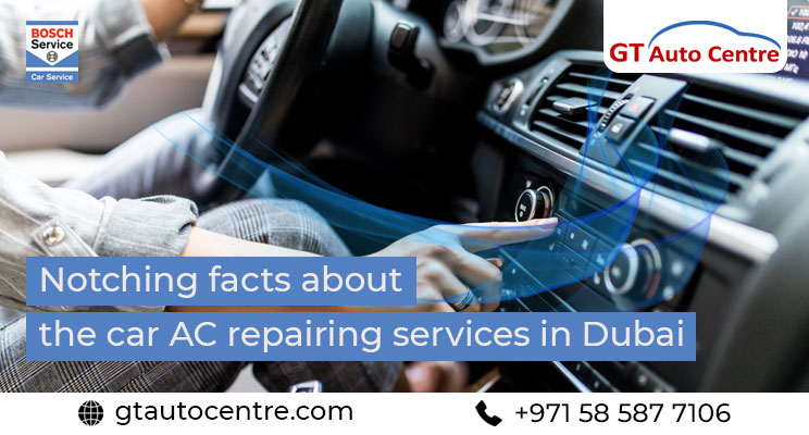 Notching facts about the car AC repairing services in Dubai